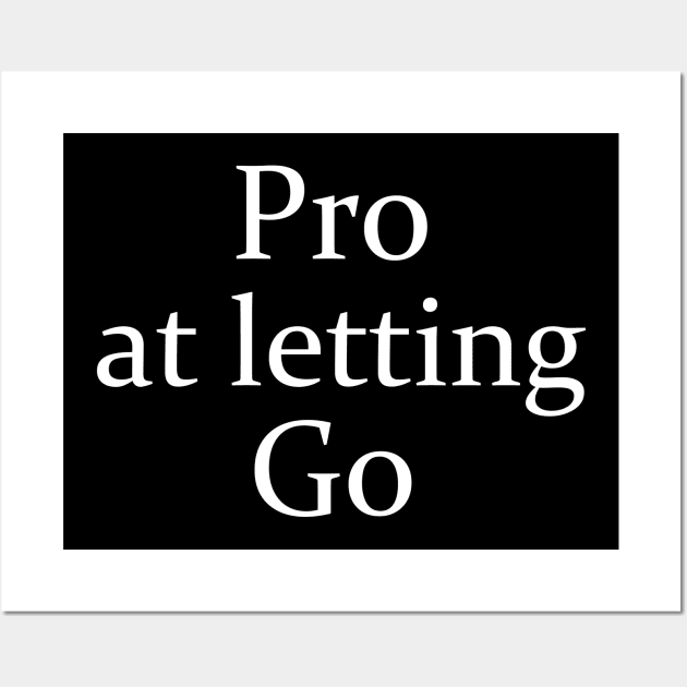 Pro At Letting Go - White Lettered Version Wall Art by Nat Ewert Art